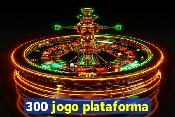 300 jogo plataforma